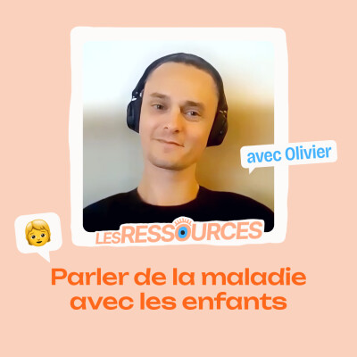 Ressource • Parler de la maladie avec les enfants | avec Olivier Bujard, intervenant psychosocial cover
