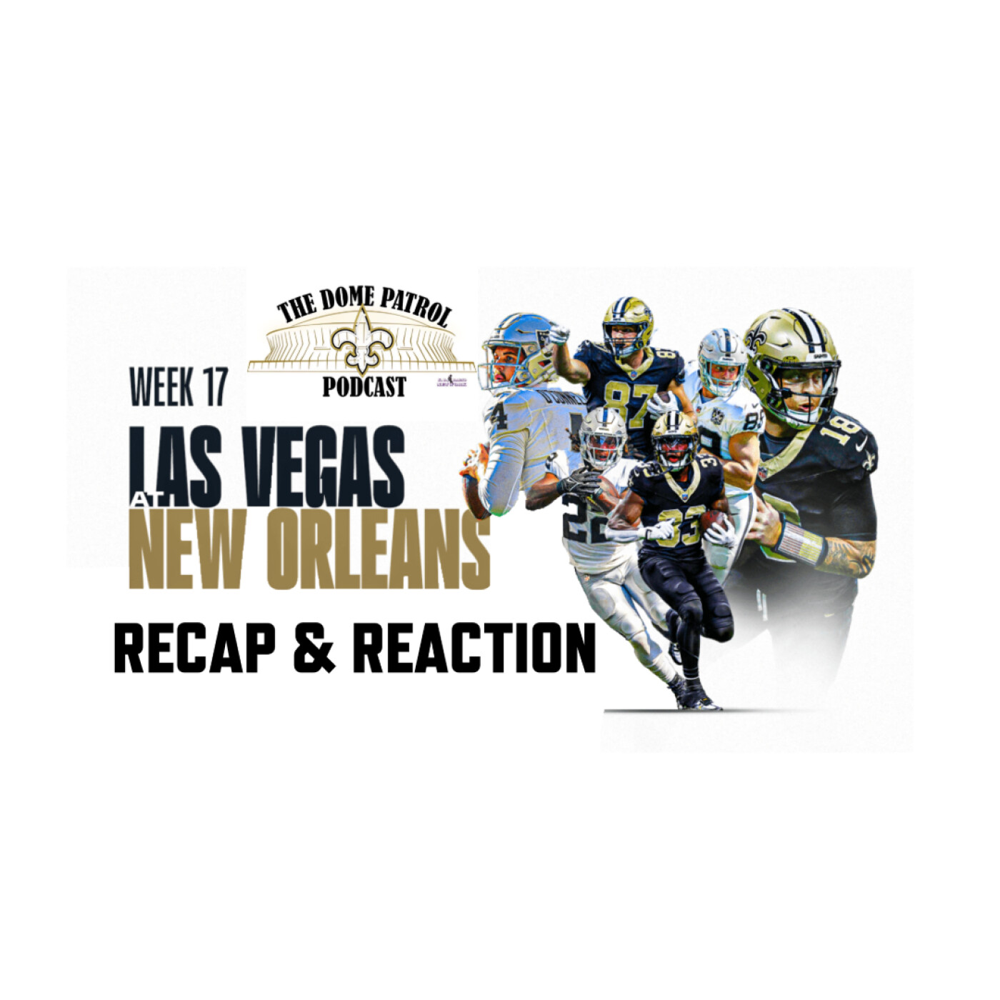 Saints vs Raiders Week 17 Recap & Reaction - The Dome Patrol Podcast