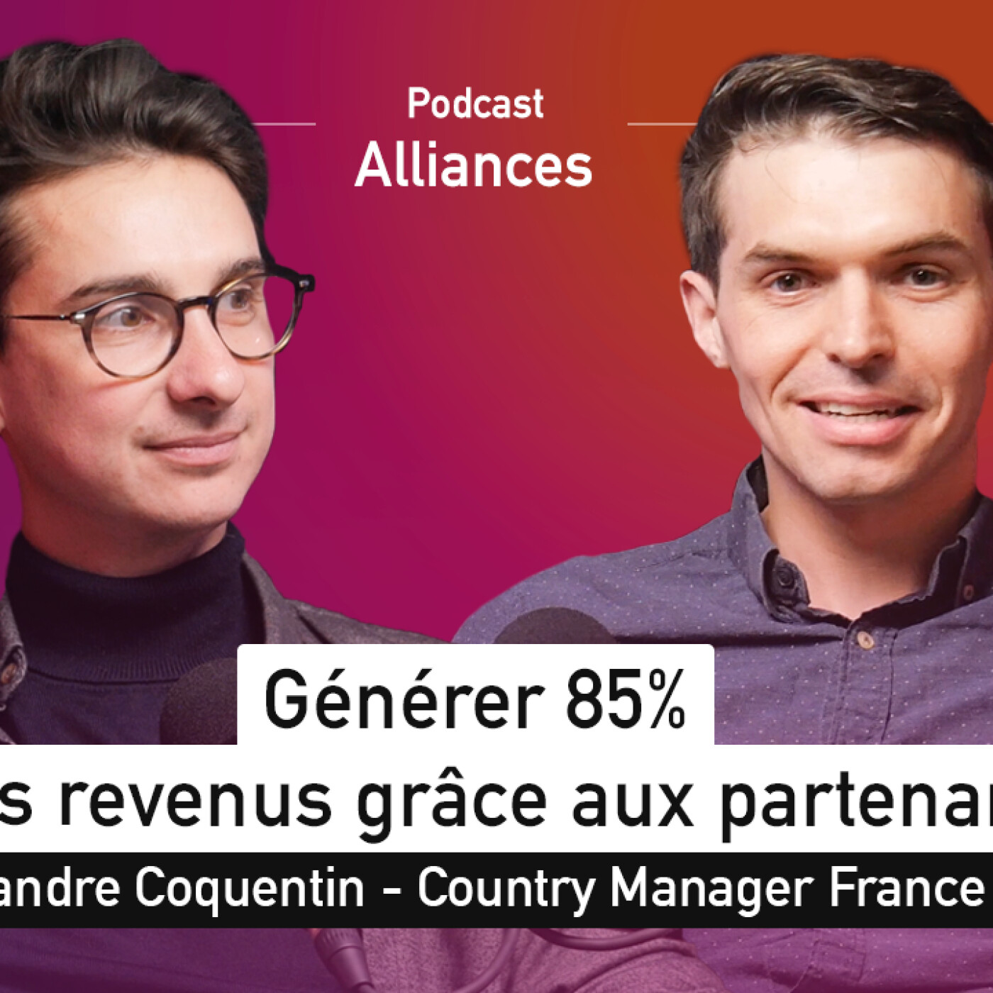 Alliances Podcast - Les partenariats stratégiques