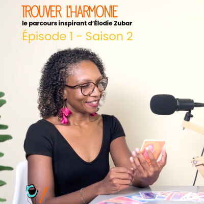 Trouver l’harmonie : le parcours inspirant d’Élodie Zubar - Saison 2 Ep 1 cover