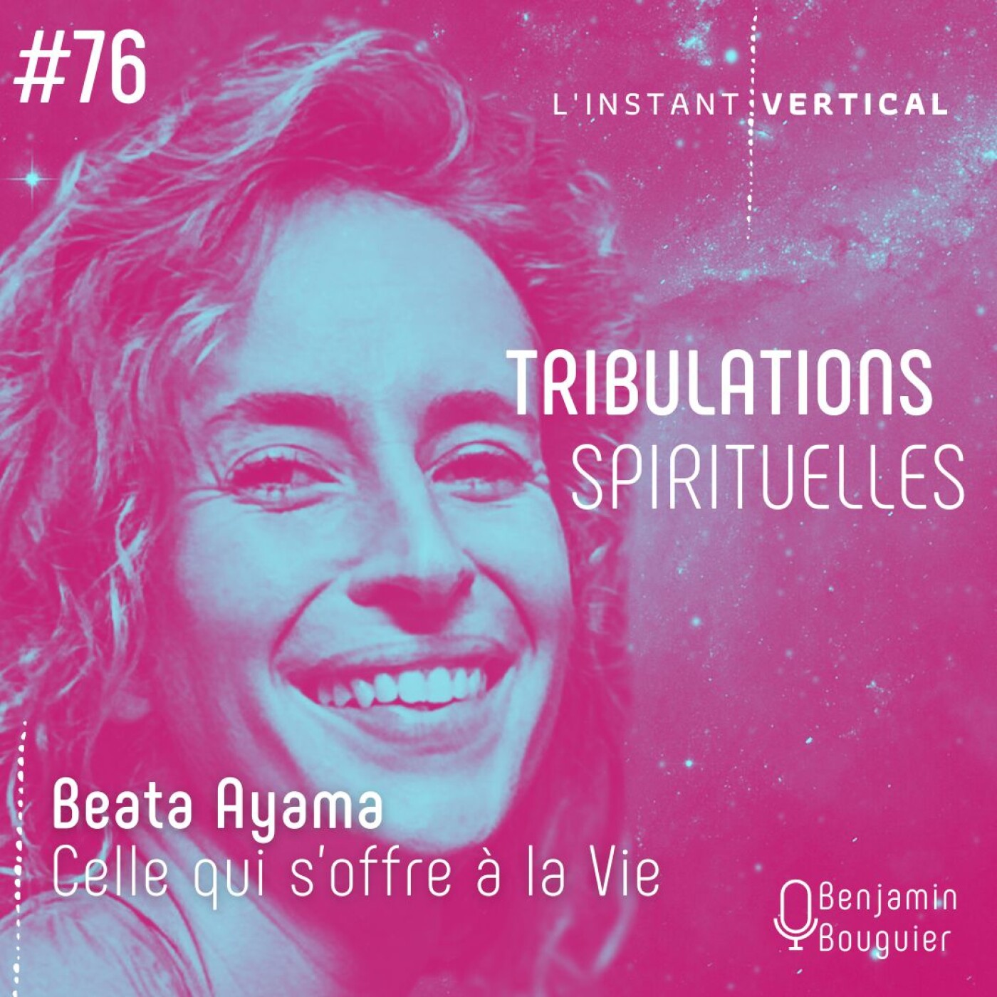 Épisode 76 - Tribulations spirituelles #2 - Beata Ayama - Celle qui s'offre à la Vie