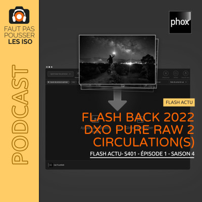 FLAHS ACTU - S401 - Flashback 2022, DXO PureRaw 2, festival Circulation(s) cover