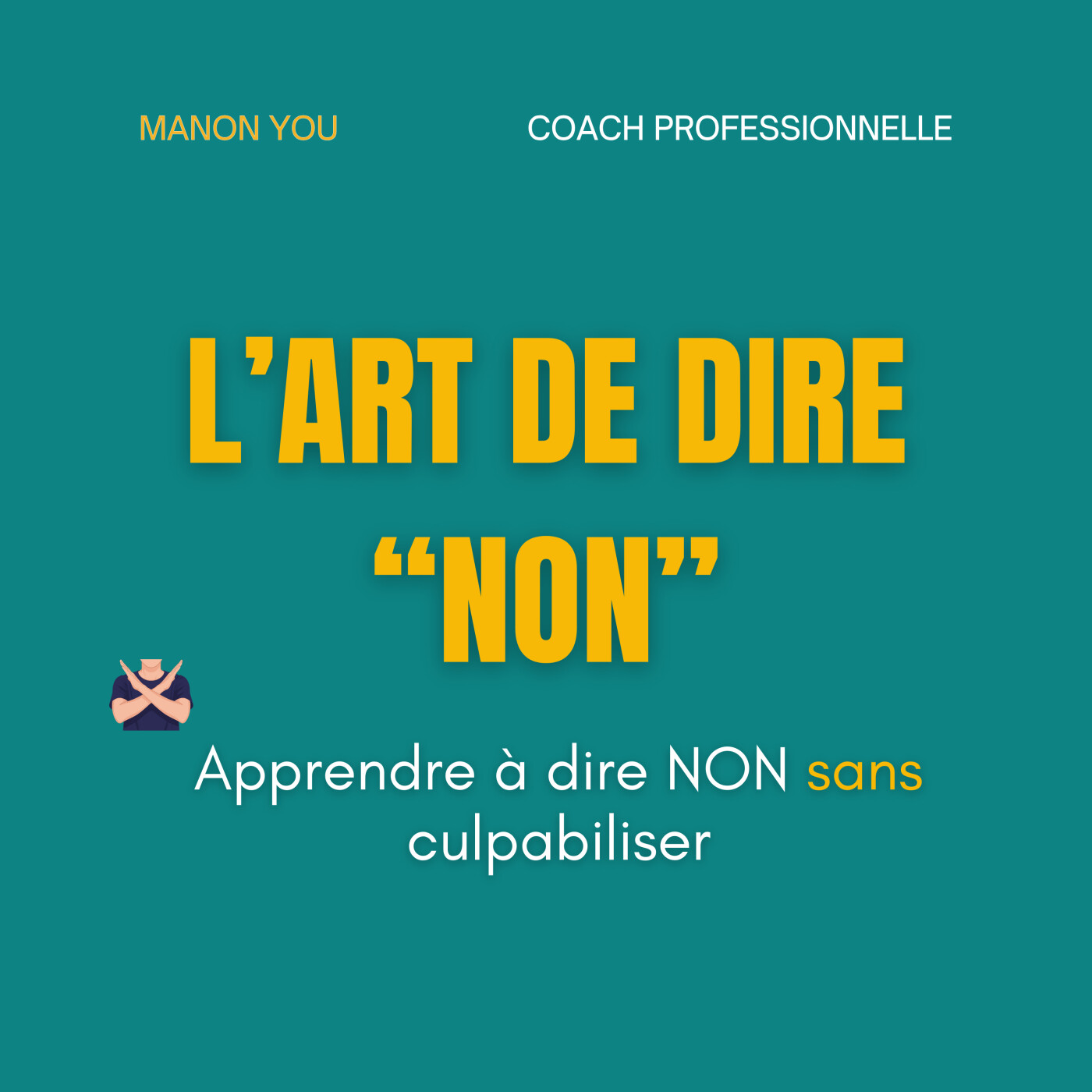 Apprendre à dire NON sans culpabilité : les clés pour poser ses limites (les conseils de la coach Manon You)