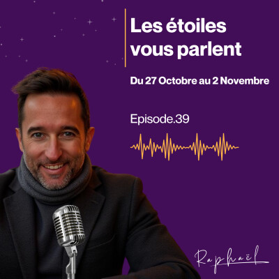 Les étoiles vous parlent - Episode 39 - Du 27 Octobre au 2 Novembre 2025 cover