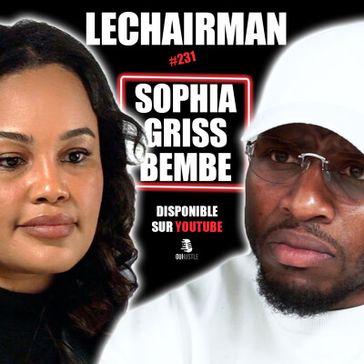#231 LeChairman & Sophia Griss Bembe parlent Histoire, Culture, Héritage, Panafricanisme, Métissage cover