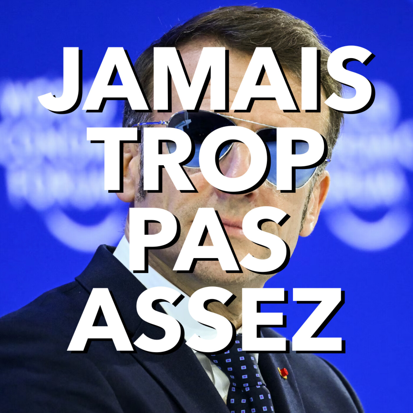 Jamais trop pas assez