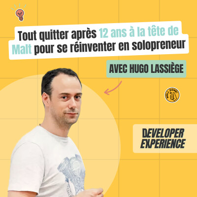 Hugo : Tout quitter après 12 ans à la tête de Malt pour se réinventer en solopreneur cover