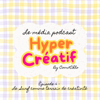 Épisode 6 - Le Surf comme terrain de créativité cover
