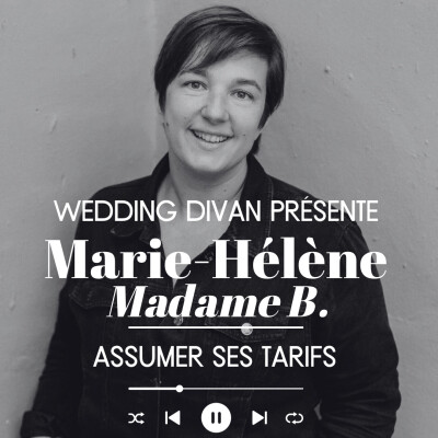 73. Comment fixer et assumer ses tarifs quand on est photographe de mariage avec Marie-Hélène de Madame B. cover