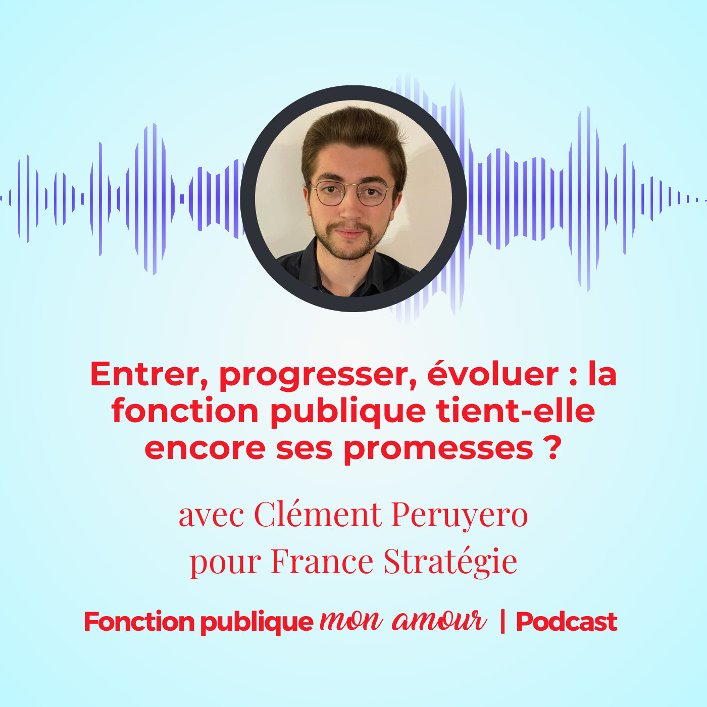 Entrer, progresser, évoluer : la fonction publique tient-elle encore ses promesses ? avec Clément Peruyero