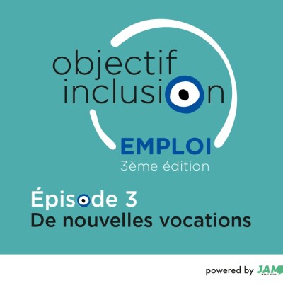 OBJECTIF INCLUSION EMPLOI - Episode 3 : De nouvelles vocations cover