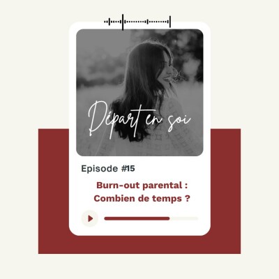 15. Burn-out parental : Combien de temps ça dure vraiment et comment en sortir ? cover