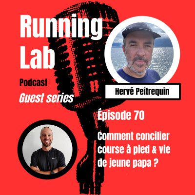 Guest Series #10 | Hervé Peitrequin : Comment concilier course à pied & vie de jeune papa ? | RLP #70 cover