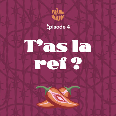 Episode 4 : T'as la ref ? Dyspareunies dans la pop culture cover