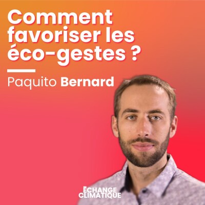 Comment faciliter l'adoption de comportement éco-responsable ? Avec Paquito Bernard cover