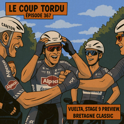 COUP TORDU EPISODE 367 : VUELTA ETAPE 9 + BRETAGNE CLASSIC cover