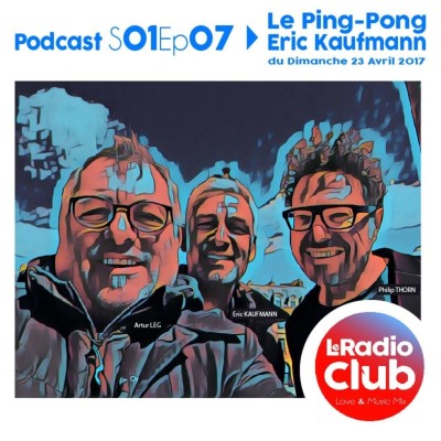 Le Ping-Pong By LeRadioClub - S01Ep07 - Artur LEG & Philip THORN avec Eric Kaufmann cover