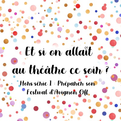 Episode hors-série - Préparer son Festival d'Avignon Off cover