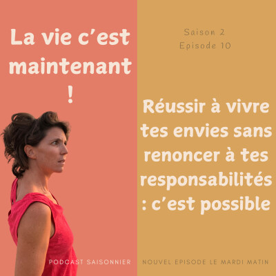 Réussir à vivre tes envies sans renoncer à tes responsabilités : c’est possible ! Ep 10 S2 cover
