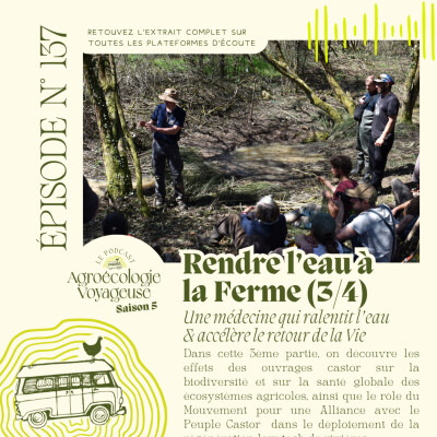 #137 Rendre l’eau à la Ferme (3/4) 💦🪲 Partie 3 : Une médecine qui ralentit l’eau & accélère le retour de la Vie cover