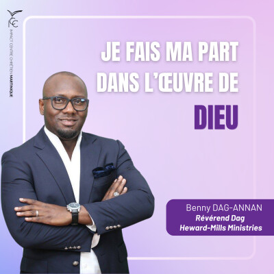 Je fais ma part dans l’œuvre de Dieu | Révérend Benny DAG-ANNAN cover