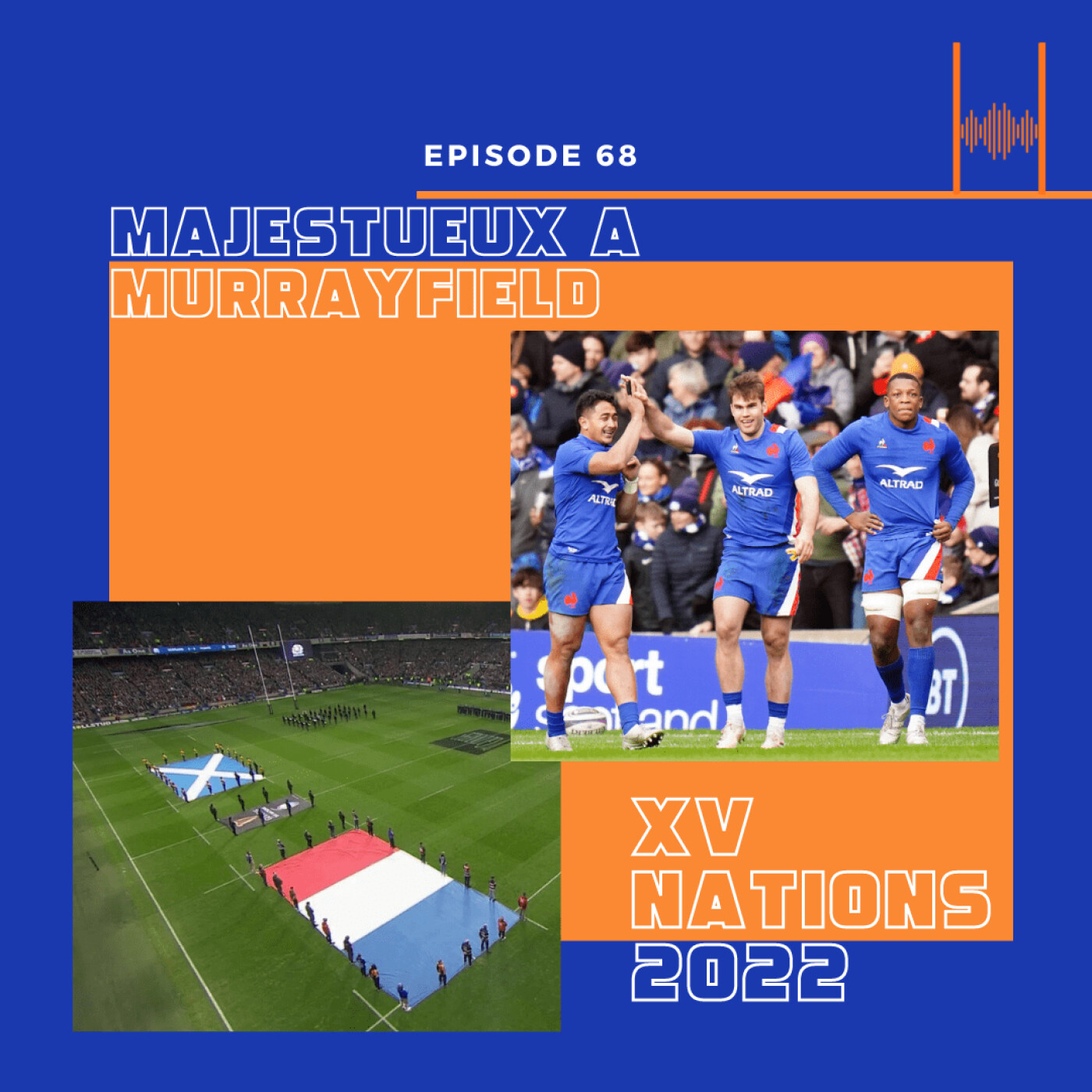Ep. 68. Six Nations 2022- Majestueux à Murrayfield