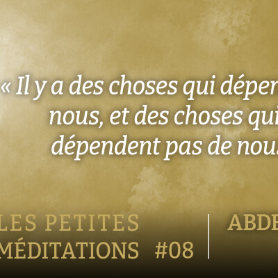 Les petites méditations #8 : "Il y a des choses qui dépendent de nous..." cover