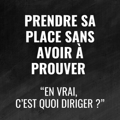 Prendre sa place sans avoir à prouver - En vrai c'est quoi diriger - 488 cover