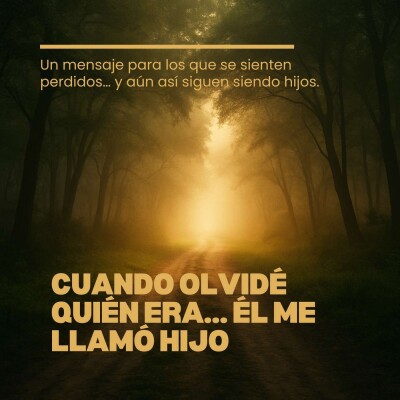 Cuando Olvidé Quién Era… Él Me Llamó Hijo cover