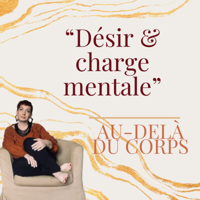 Episode 05 : Désir et charge mentale : pourquoi votre cerveau tue votre libido cover