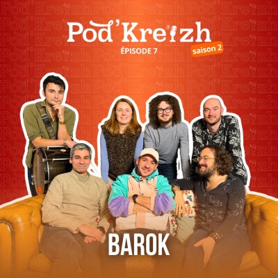BAROK : Trad, complicité et BAROKISTANIA – POD’KREIZH (S02E07) cover