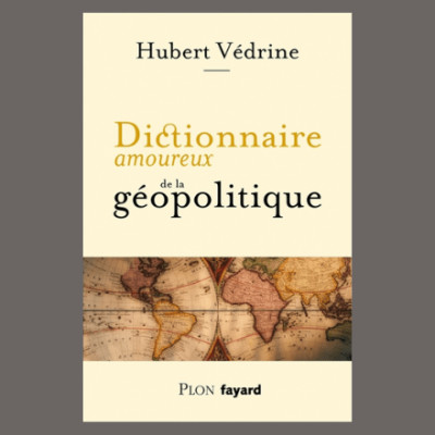 Hubert Védrine - Dictionnaire amoureux de la géopolitique cover