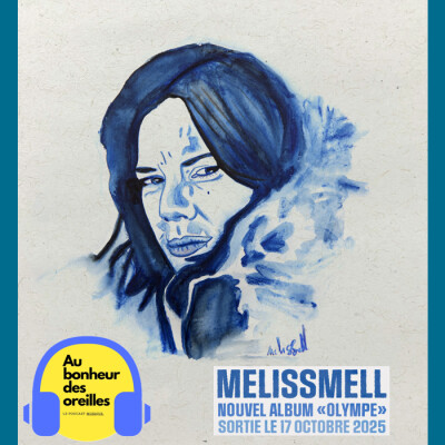 #35 Au Bonheur des Oreilles – Melissmell, une voix révoltée et poétique cover