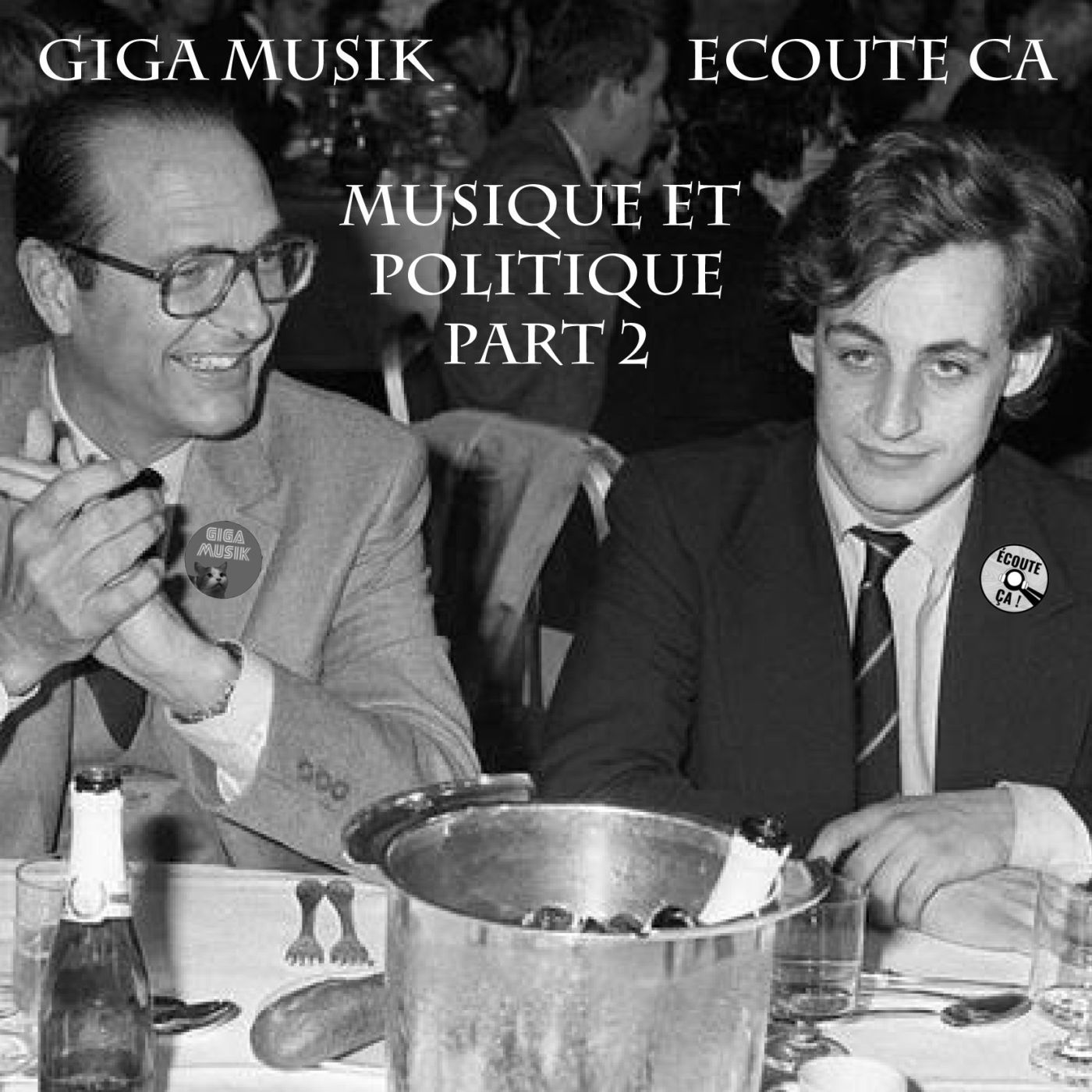 Ep 53 : Musique et Politique Part 2- La musique pour les politiques (2ème partie) (Feat. Giga Musik)