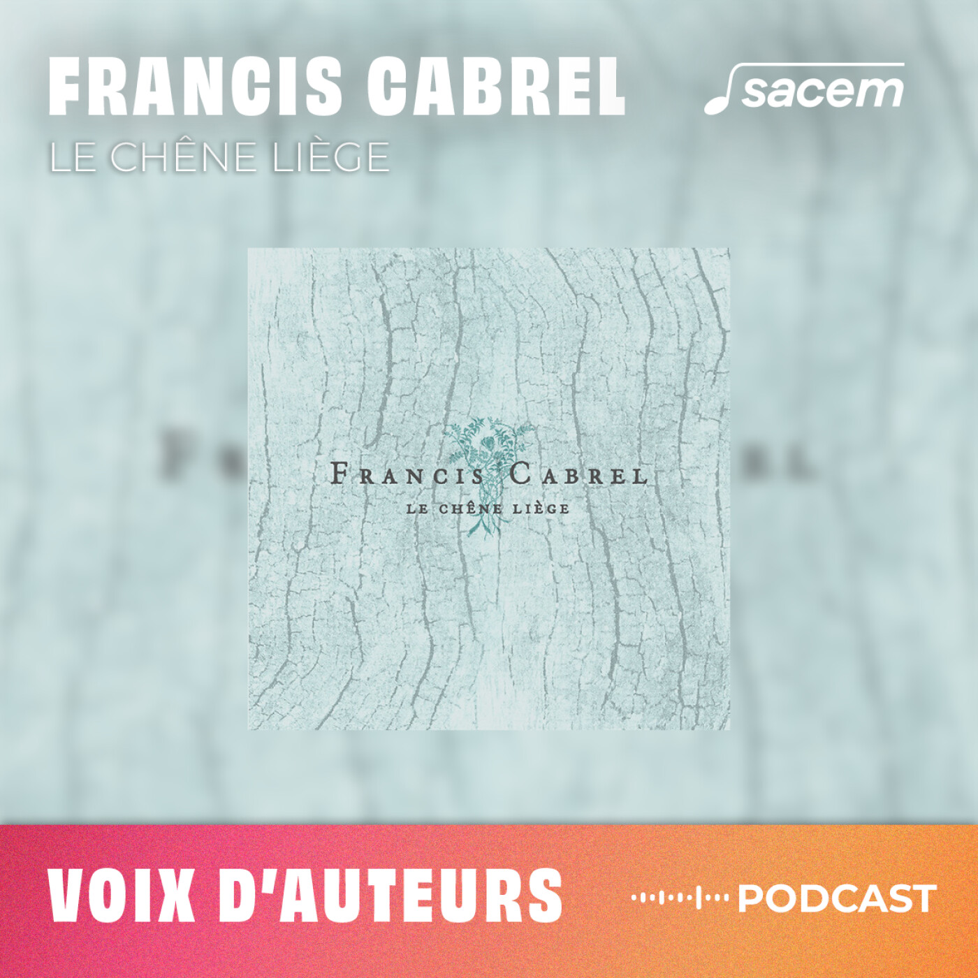 Francis Cabrel #20 : Le chêne liège - Voix d'auteurs