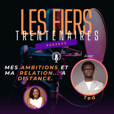 #S02E03 Mes ambitions et Ma Relation... A distance (Avec Ted) - Les Fiers Trentenaires cover