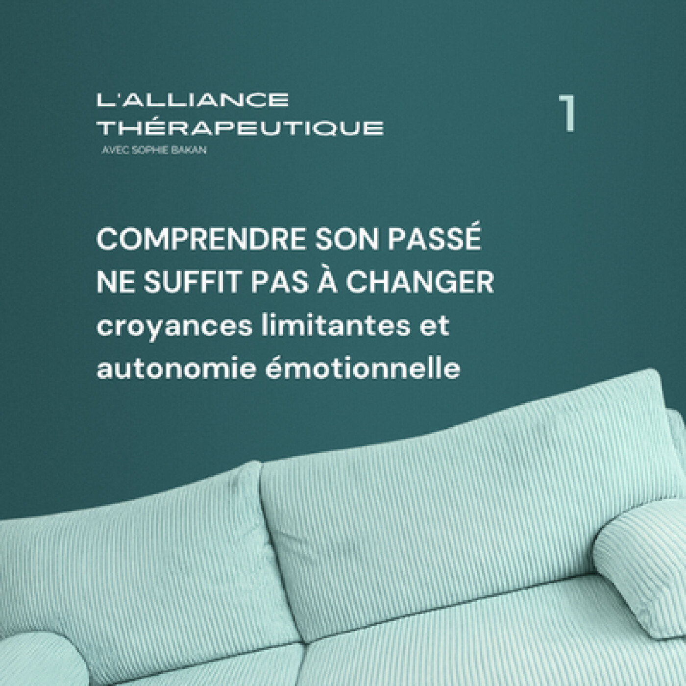 Comprendre son passé ne suffit pas à changer : croyances limitantes et autonomie émotionnelle E01