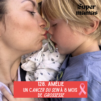EP128. Amélie • Un cancer du sein à 8 mois de grossesse cover