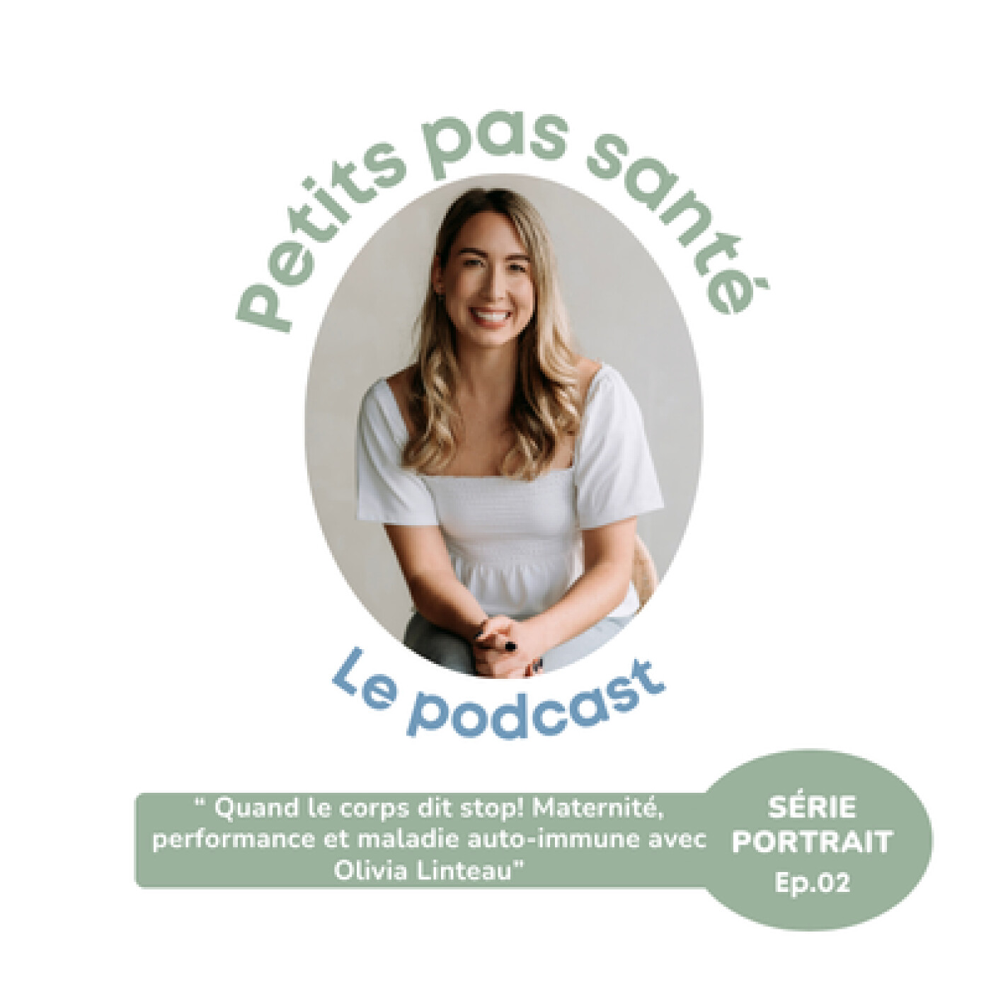 SÉRIE PORTRAIT - 002 - Quand le corps dit stop! Maternité, performance et maladie auto-immune avec Olivia Linteau