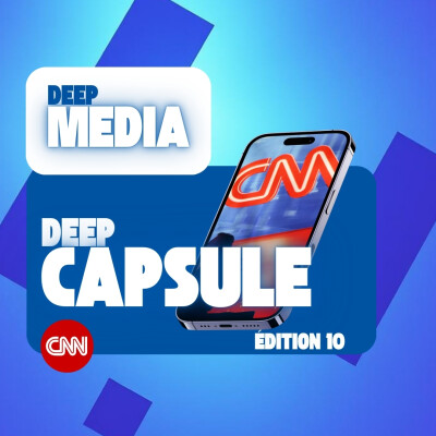 CNN tente sa (dernière) chance avec la plateformisation ? 🎙️ Deep Capsule #10 - Deep Media 🎧 cover