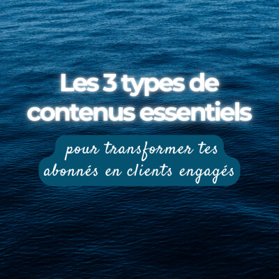 Les 3 types de contenus essentiels pour transformer tes abonnés en clients engagés cover