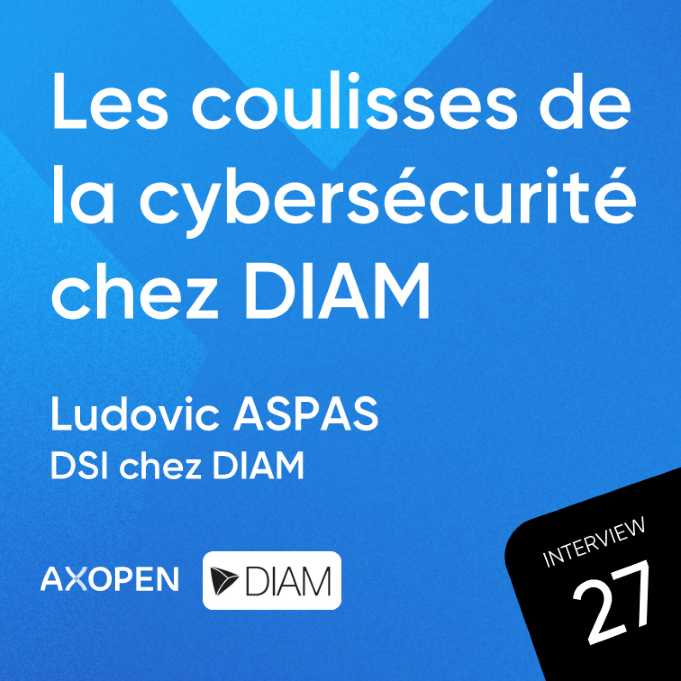 Dans la peau d'un DSI : les coulisses de la cybersécurité chez DIAM avec Ludovic ASPAS