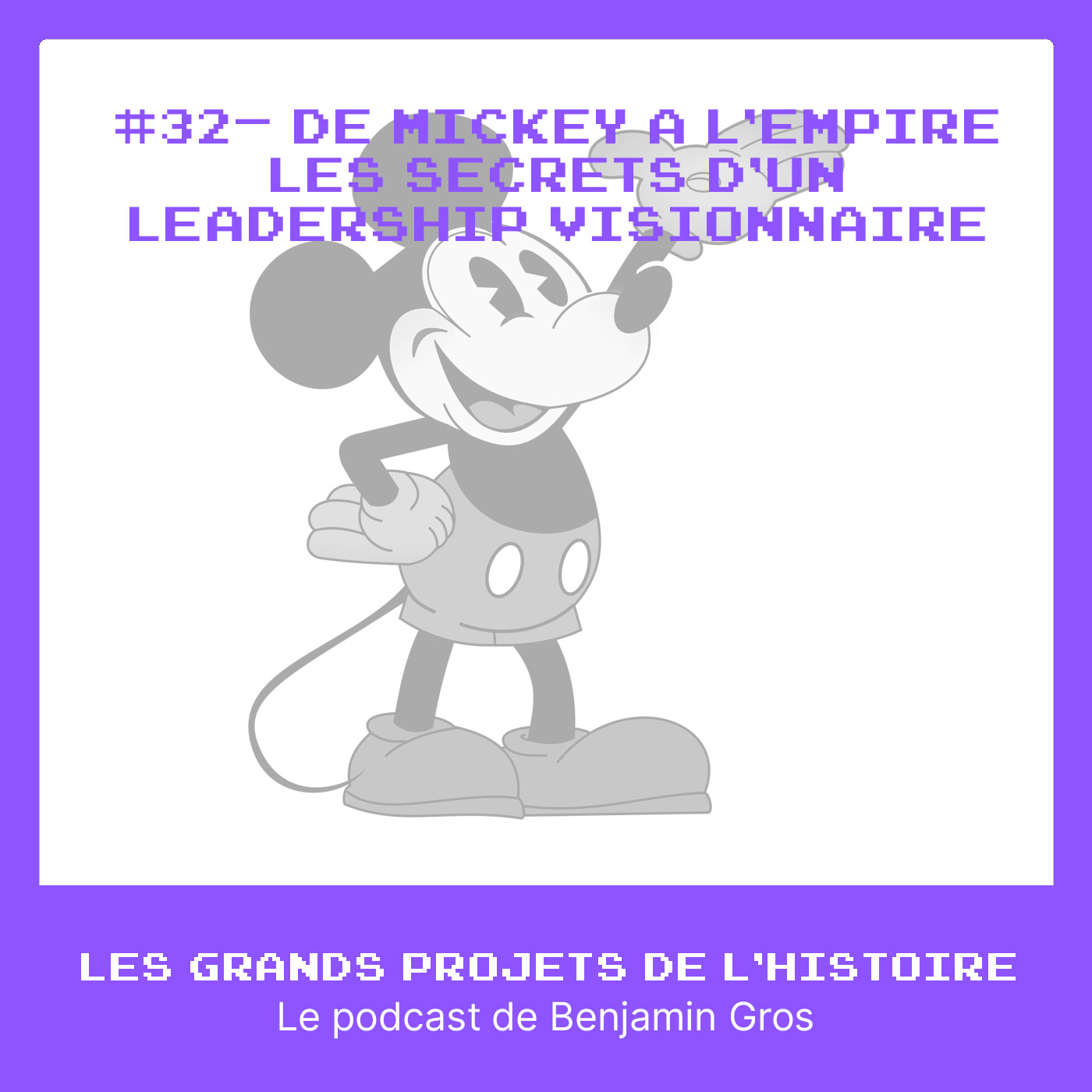 #32 - De Mickey à l’Empire – Les Secrets d’un Leadership Visionnaire #32 - De Mickey à l’Empire – Les Secrets d’un Leadership Visionnaire