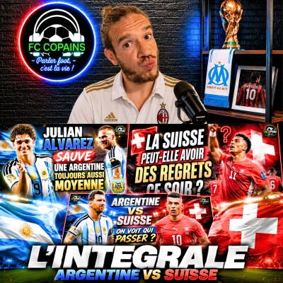 Débat Coupe du Monde 2026 - L'integrale Argentine vs Suisse cover