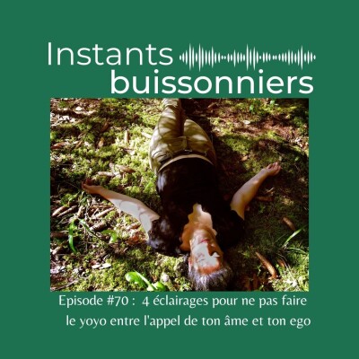 Episode 70 : 4 éclairages pour ne pas faire le yo-yo entre l'appel de ton âme et ton ego cover
