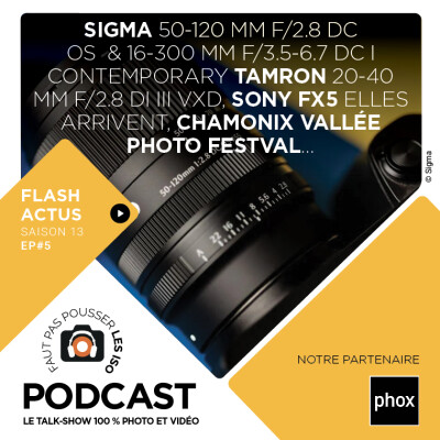S1305 - LE FLASH ACTUS : Sigma 50-120 mm f/2.8 &, 16-300 mm f/3.5-6.7, Tamron 20-40 mm f/2.8, Sony FX5, Chamonix Vallée Photo Festival... cover