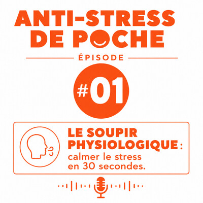 Anti-Stress de Poche #01 — Le Soupir Physiologique : calmer le stress en 30 secondes cover