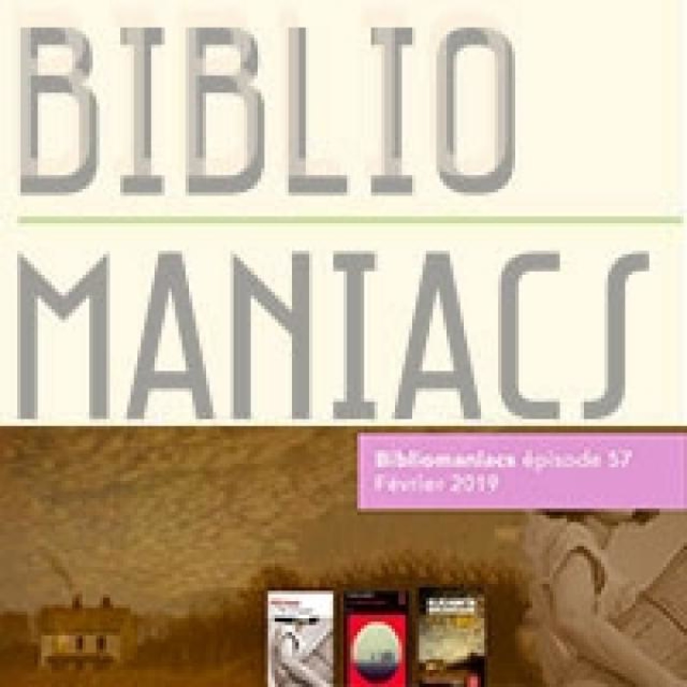 Bibliomaniacs épisode 57 février 2019