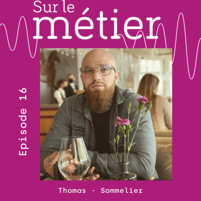 #16 THOMAS : SOMMELIER DE TERRAIN ET PASSEUR D'EMOTIONS cover