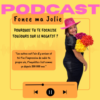 EP. 21 - Pourquoi tu te focalise toujours sur le négatif ? cover